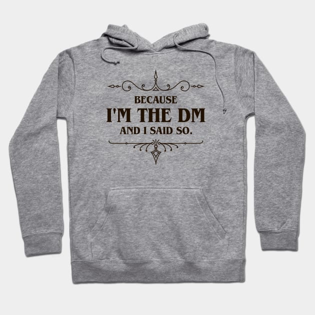 I'm the DM and I said So Tabletop RPG Addict Hoodie by pixeptional